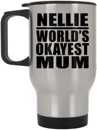 Designsify Nellie Най-Добрата майка в света, Сребърен Пътна Чаша 14 грама, на Изолиран Чаша от Неръждаема Стомана, Подаръци за Рожден Ден, Годишнина, Коледа, Деня на Бащи и Майки