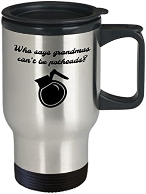 Бабушкина Пътна чаша - Кой каза, че баба Не може да бъде наркомани - Забавни Бабини подаръци - Кафе, чаша за баба
